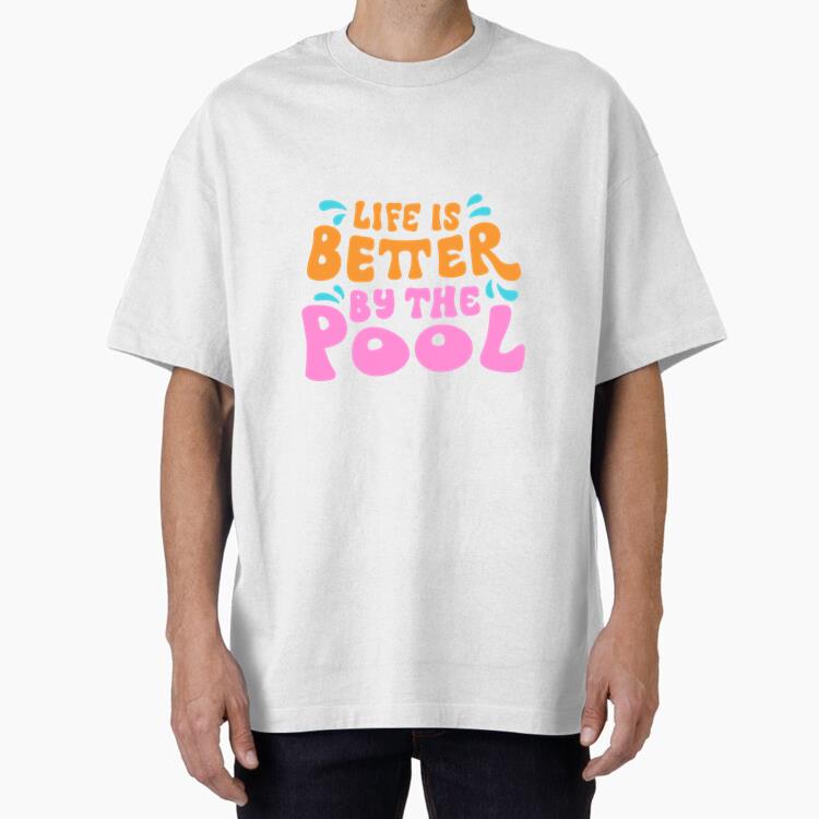 Pool Swimming Quote Pool Oversized T-Shirt 