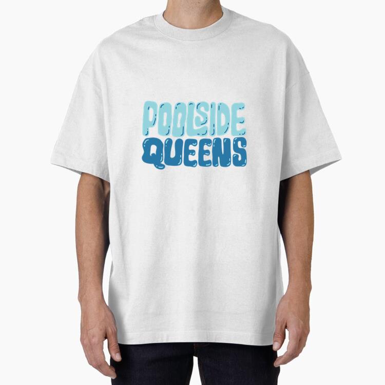 Poolside Queens Design Poolside Oversized T-Shirt 